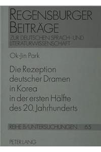 Die Rezeption Deutscher Dramen in Korea in Der Ersten Haelfte Des 20. Jahrhunderts