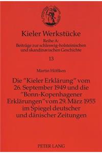 «Kieler Erklaerung» Vom 26. September 1949 Und Die «Bonn-Kopenhagener Erklaerungen» Vom 29. Maerz 1955 Im Spiegel Deutscher Und Daenischer Zeitungen