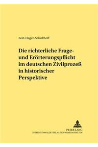 Die Richterliche Frage- Und Eroerterungspflicht Im Deutschen Zivilprozeß in Historischer Perspektive