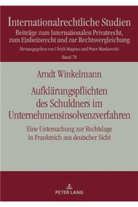 Aufklaerungspflichten des Schuldners im Unternehmensinsolvenzverfahren: Eine Untersuchung zur Rechtslage in Frankreich aus deutscher Sicht