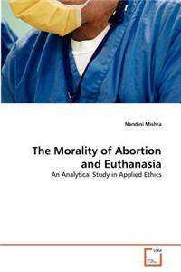 Morality of Abortion and Euthanasia