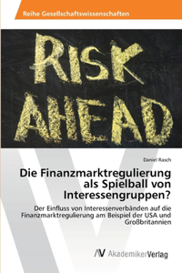 Finanzmarktregulierung als Spielball von Interessengruppen?