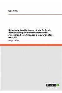 Historische Implikationen für die fehlende Herausbildung eines flächendeckenden staatlichen Gewaltmonopols in Afghanistan nach 2001