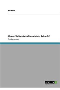 China - Weltwirtschaftsmacht der Zukunft?