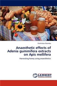 Anaesthetic effects of Adenia gummifera extracts on Apis mellifera