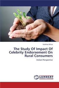 Study of Impact of Celebrity Endorsement on Rural Consumers