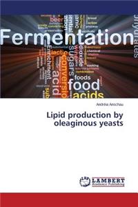 Lipid Production by Oleaginous Yeasts