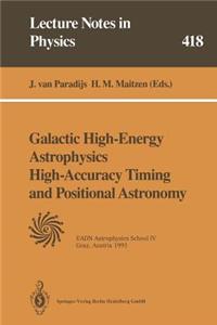 Galactic High-Energy Astrophysics High-Accuracy Timing and Positional Astronomy