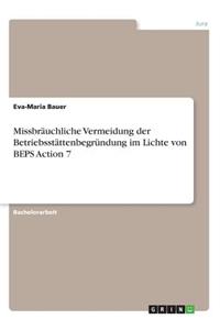 Missbräuchliche Vermeidung der Betriebsstättenbegründung im Lichte von BEPS Action 7