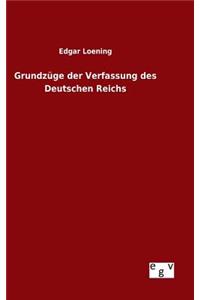 Grundzüge der Verfassung des Deutschen Reichs