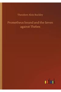 Prometheus bound and the Seven against Thebes