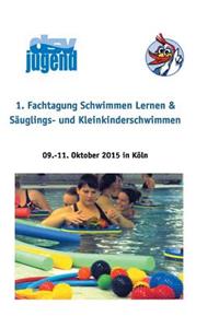 1. Fachtagung Schwimmen lernen & Säuglings- und Kleinkinderschwimmen