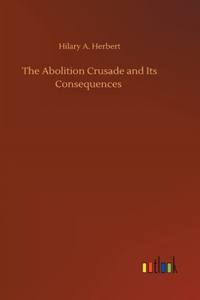 Abolition Crusade and Its Consequences