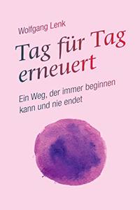 Tag für Tag erneuert