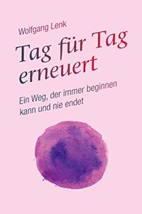 Tag für Tag erneuert