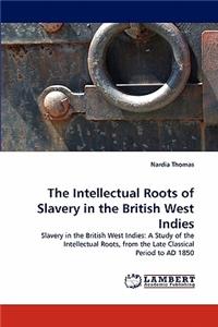 Intellectual Roots of Slavery in the British West Indies