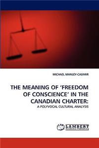 Meaning of 'Freedom of Conscience' in the Canadian Charter