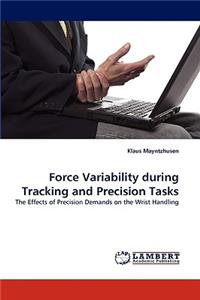 Force Variability During Tracking and Precision Tasks