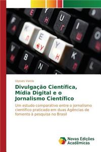 Divulgação Científica, Mídia Digital e o Jornalismo Científico