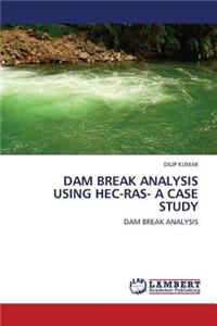 Dam Break Analysis Using Hec-Ras- A Case Study