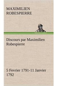 Discours par Maximilien Robespierre - 5 Fevrier 1791-11 Janvier 1792