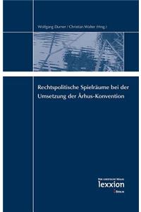 Rechtspolitische Spielraume Bei Der Umsetzung Der Arhus-Konvention