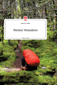 Weiter Wandern. Life is a Story - story.one