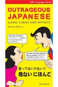 Outrageous Japanese: Slang, Curses & Epithets