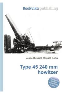 Type 45 240 MM Howitzer