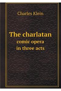 The charlatan comic opera in three acts