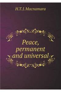 Peace, Permanent and Universal