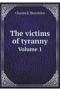 The Victims of Tyranny Volume 1