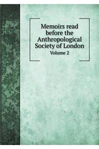 Memoirs read before the Anthropological Society of London Volume 2