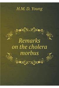 Remarks on the Cholera Morbus