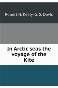 In Arctic Seas the Voyage of the Kite