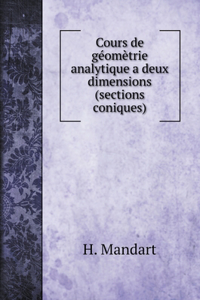 Cours de géomètrie analytique a deux dimensions (sections coniques)