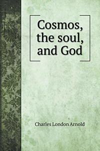 Cosmos, the soul, and God