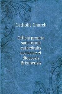 Officia propria sanctorum cathedralis ecclesiae et dioecesis Brixinensis