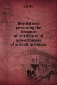 Regulations governing the issuance of certificates of  airworthiness of aircraft in France