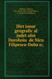 Dictionar geografic al judetului Dorohoiu de Nicu Filipescu-Dubau