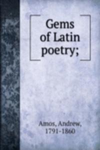 Gems of Latin poetry;