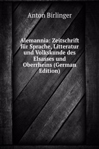 Alemannia: Zeitschrift fur Sprache, Litteratur und Volkskunde des Elsasses und Oberrheins (German Edition)