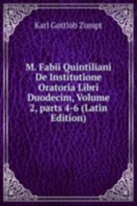 M. Fabii Quintiliani De Institutione Oratoria Libri Duodecim