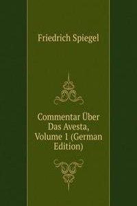 Commentar Uber Das Avesta, Volume 1 (German Edition)