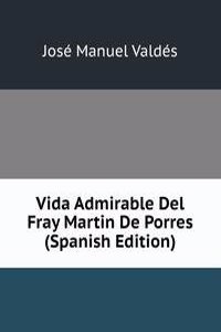 Vida Admirable Del Fray Martin De Porres (Spanish Edition)