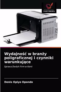 Wydajnośc w branży poligraficznej i czynniki warunkujące