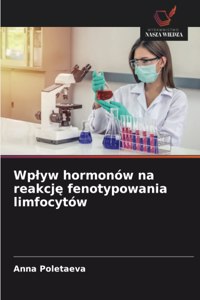 Wplyw hormonów na reakcję fenotypowania limfocytów