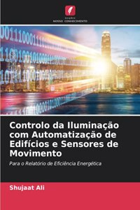Controlo da Iluminação com Automatização de Edifícios e Sensores de Movimento