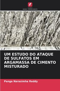 Um Estudo Do Ataque de Sulfatos Em Argamassa de Cimento Misturado