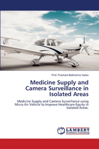 Medicine Supply and Camera Surveillance in Isolated Areas